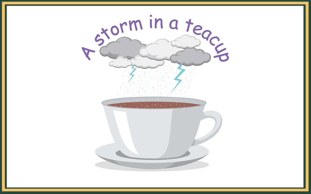 What is an Idiom? Idiom Definition and Examples with Meanings 1 a cup of tea with a stormy cloud above to represent the idiom storm in a tea cup